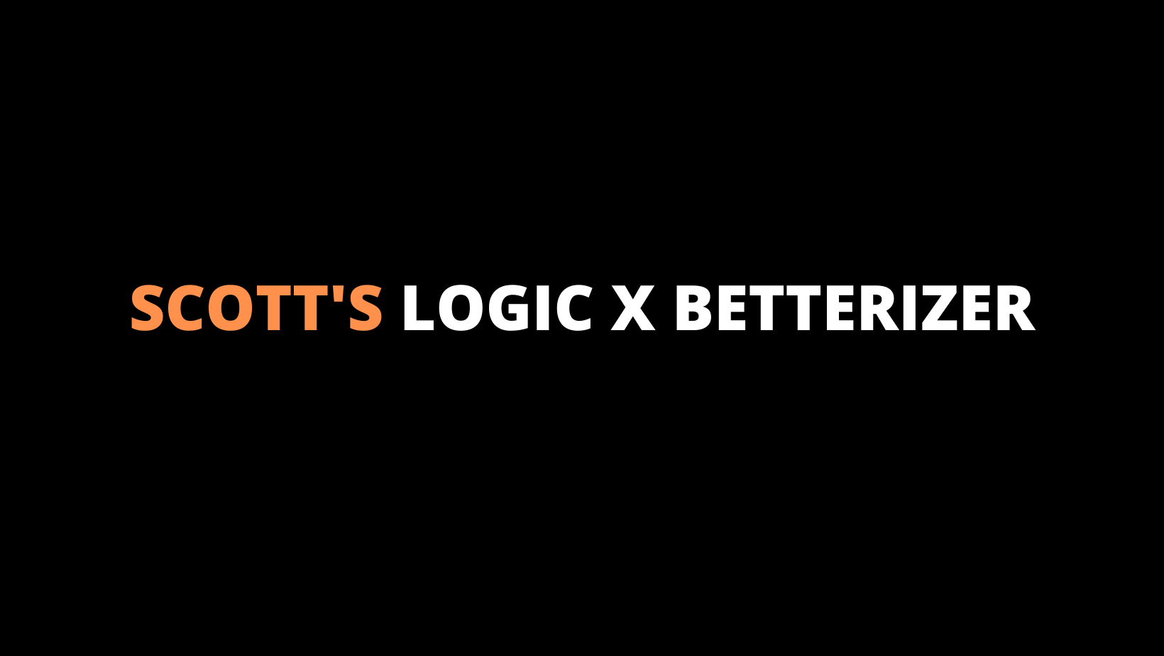 Scott's Logic X Betterizer